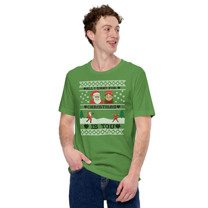 All I Want For Christmas Is You Ugly T-Shirt - Unisex