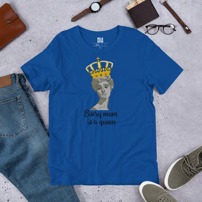 Every Mom Is A Queen T-Shirt