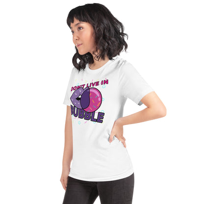 Don't Live In A Bubble Unisex Graphic Tee