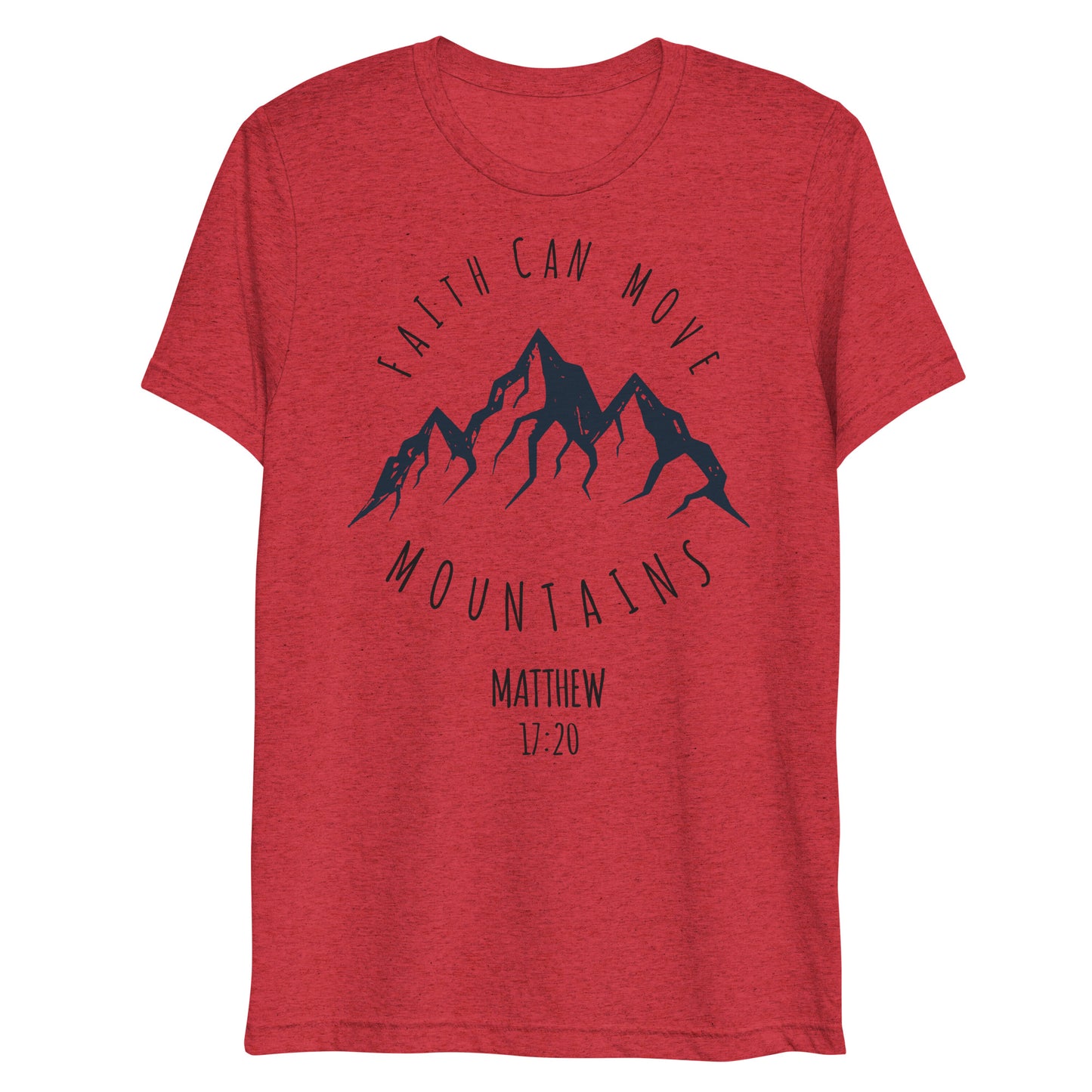 Faith Can Move Mountains Tri-blend Short Sleeve T-Shirt