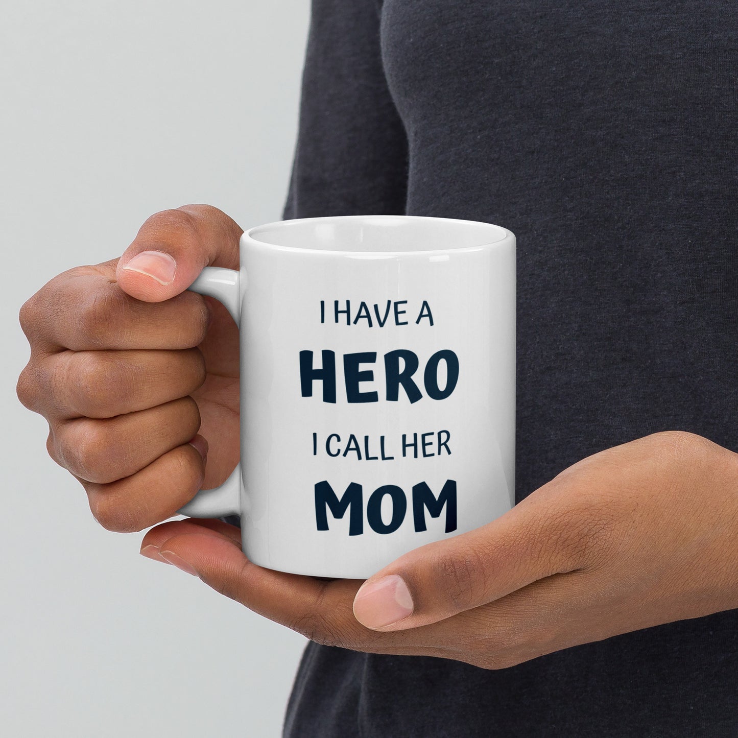 I Have A Hero I Call Her MOM White Glossy Mug