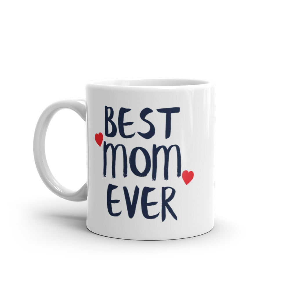 Best Mom Ever, I Love You Mom Ceramic Mug