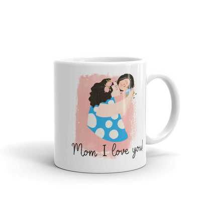 Mom I Love You! White Glossy Mother's Day Mug