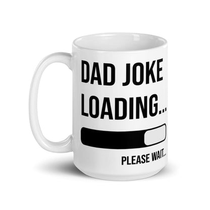 Dad Joke Loading Please Wait White Glossy Mug