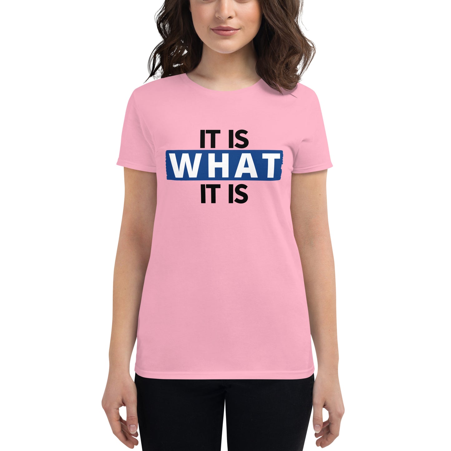 It  Is What It Is Women's T-Shirt