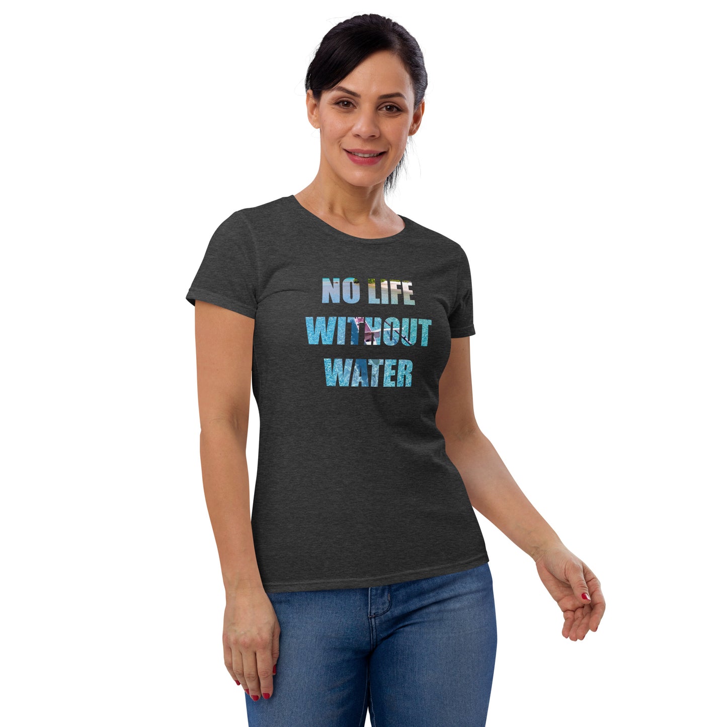 NO LIFE WITHOUT WATER Women's Graphic Tee
