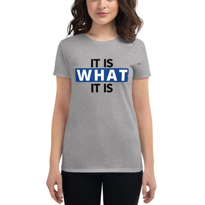 It  Is What It Is Women's T-Shirt