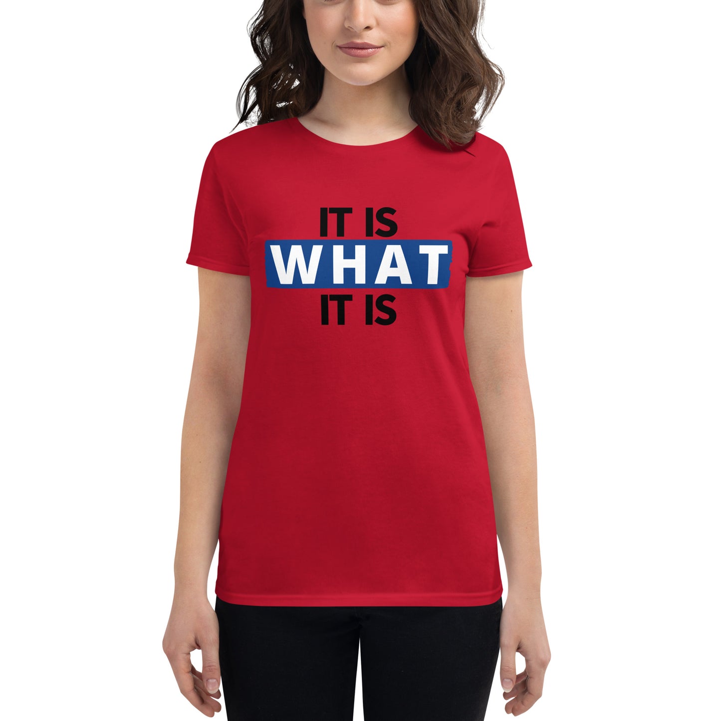 It  Is What It Is Women's T-Shirt