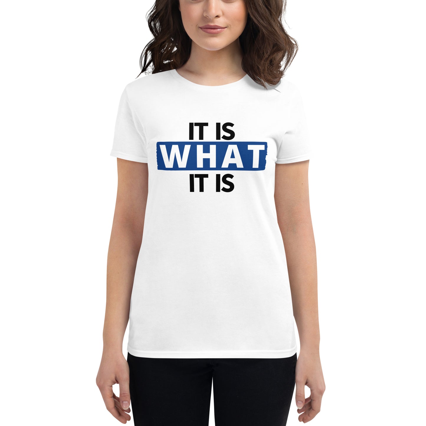 It  Is What It Is Women's T-Shirt